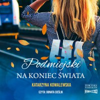 Podmiejski na koniec świata - Katarzyna Kowalewska - audiobook