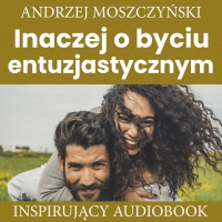 Inaczej o byciu entuzjastycznym - Andrzej Moszczyński - audiobook