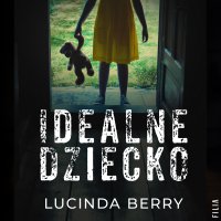 Idealne dziecko - Lucinda Berry - audiobook