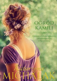 Ogród Kamili - Katarzyna Michalak - ebook