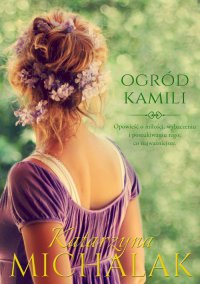 Ogród Kamili - Katarzyna Michalak - ebook