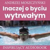 Inaczej o byciu wytrwałym - Andrzej Moszczyński - audiobook