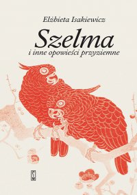 Szelma i inne opowieści przyziemne - Elżbieta Isakiewicz - ebook