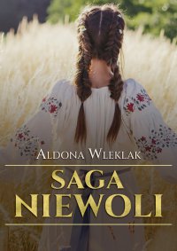 Saga niewoli - Aldona Wleklak - ebook