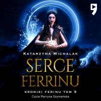 Serce Ferrinu - Katarzyna Michalak - audiobook
