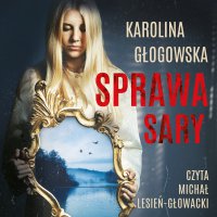 Sprawa Sary - Karolina Głogowska - audiobook