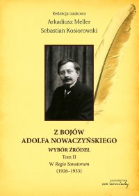 Z bojów Adolfa Nowaczyńskiego. Wybór źródeł. W Regio Sanatorum (1926-1933). Tom 2