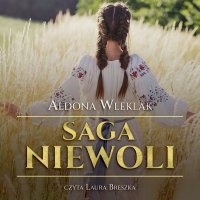 Saga niewoli - Aldona Wleklak - audiobook