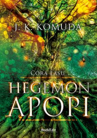 Hegemon Apopi. Córa lasu - J. K. Komuda - ebook