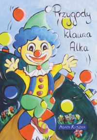 Przygody klauna Alka - Agata Ryszka - ebook