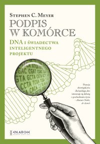 Podpis w komórce. DNA i świadectwa inteligentnego projektu - Stephen C. Meyer - ebook