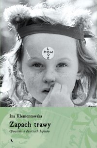 Zapach trawy. Opowieści o dzieciach hipisów - Iza Klementowska - ebook
