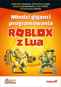 Młodzi giganci programowania. Roblox z Lua - Dawid Leśniakiewicz - ebook