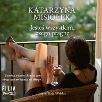 Jesteś wszystkim, czego pragnę - Katarzyna Misiołek - audiobook
