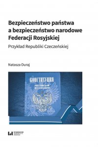 Bezpieczeństwo państwa a bezpieczeństwo narodowe Federacji Rosyjskiej. Przykład Republiki Czeczeńskiej - Natasza Duraj - ebook