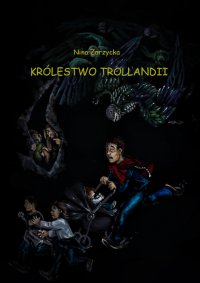 Królestwo Trollandii - Nina Zarzycka - ebook