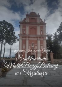Sanktuarium Matki Bożej Bolesnej w Skrzatuszu - Krzysztof Derda-Guizot - ebook