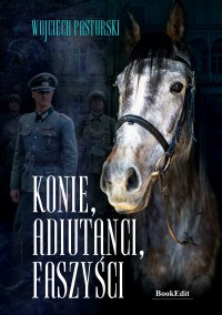 Konie, adiutanci, faszyści - Wojciech Pasturski - ebook