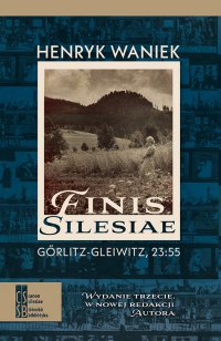 Finis Silesiae. Görlitz - Gleiwitz, 23:55 - Henryk Waniek - ebook