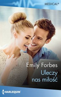Uleczy nas miłość - Emily Forbes - ebook