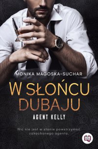 W słońcu Dubaju. Agent Kelly. Tom 1 - Monika Magoska-Suchar - ebook
