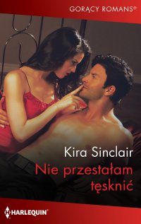 Nie przestałam tęsknić - Kira Sinclair - ebook