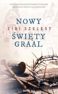 Nowy święty Graal - Zibi Szelest - ebook