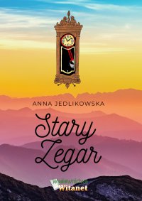 Stary zegar - Anna Jedlikowska - ebook