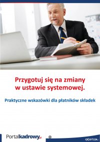 Przygotuj się na zmiany w ustawie systemowej. Praktyczne wskazówki dla płatników składek - Jakub Pioterek - ebook
