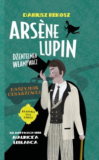 Arsène Lupin – dżentelmen włamywacz. Tom 4. Naszyjnik cesarzowej - Dariusz Rekosz - ebook