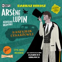 Arsène Lupin – dżentelmen włamywacz. Tom 4. Naszyjnik cesarzowej - Dariusz Rekosz - audiobook