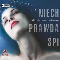 Niech prawda śpi - Alicja Masłowska-Burnos - audiobook