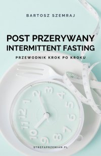 Post przerywany Intermittent fasting - Bartek Szemraj - ebook