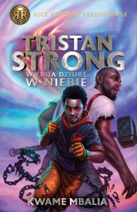 Tristan Strong wybija dziurę w niebie - Kwame Mbalia - ebook