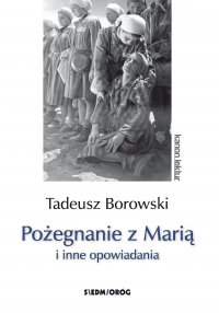 Pożegnanie z Marią i inne opowiadania - Tadeusz Borowski - ebook