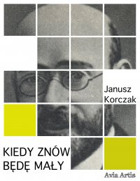 Kiedy znów będę mały - Janusz Korczak - ebook