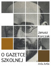 O gazetce szkolnej - Janusz Korczak - ebook