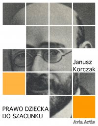 Prawo dziecka do szacunku - Janusz Korczak - ebook