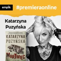 #131 Katarzyna Puzyńska - Empik #premieraonline - podcast - Katarzyna Puzyńska - audiobook