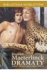 Dramaty: Ślepcy, Pelleas i Melisanda, Intruz - Maurice Maeterlinck - ebook