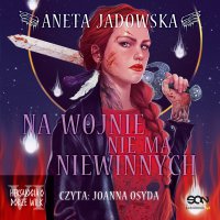 Na wojnie nie ma niewinnych - Aneta Jadowska - audiobook
