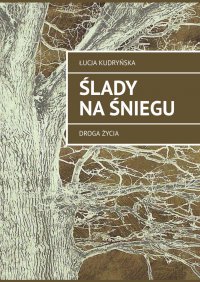 ślady na śniegu - Łucja Kudryńska - ebook