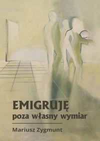 Emigruję poza własny wymiar - Mariusz Zygmunt - ebook