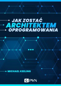 Jak zostać architektem oprogramowania - Michael Keeling - ebook