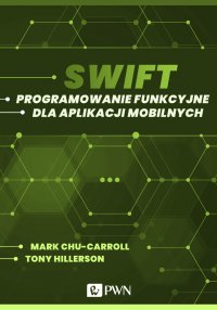 Swift. Programowanie funkcyjne dla aplikacji mobilnych - Mark Chu-Carroll - ebook