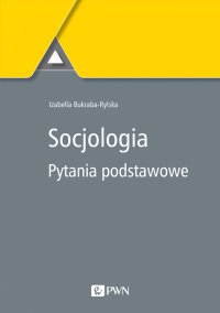 Socjologia. Pytania podstawowe - Izabella Bukraba-Rylska - ebook