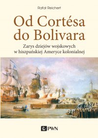 Od Cortesa do Bolivara - Rafał Reichert - ebook