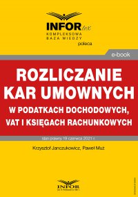 Rozliczanie kar umownych w podatkach dochodowych, VAT i księgach rachunkowych - Krzysztof Janczukowicz - ebook