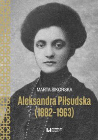 Aleksandra Piłsudska (1882–1963) - Marta Sikorska - ebook