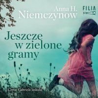Jeszcze w zielone gramy - Anna H. Niemczynow - audiobook